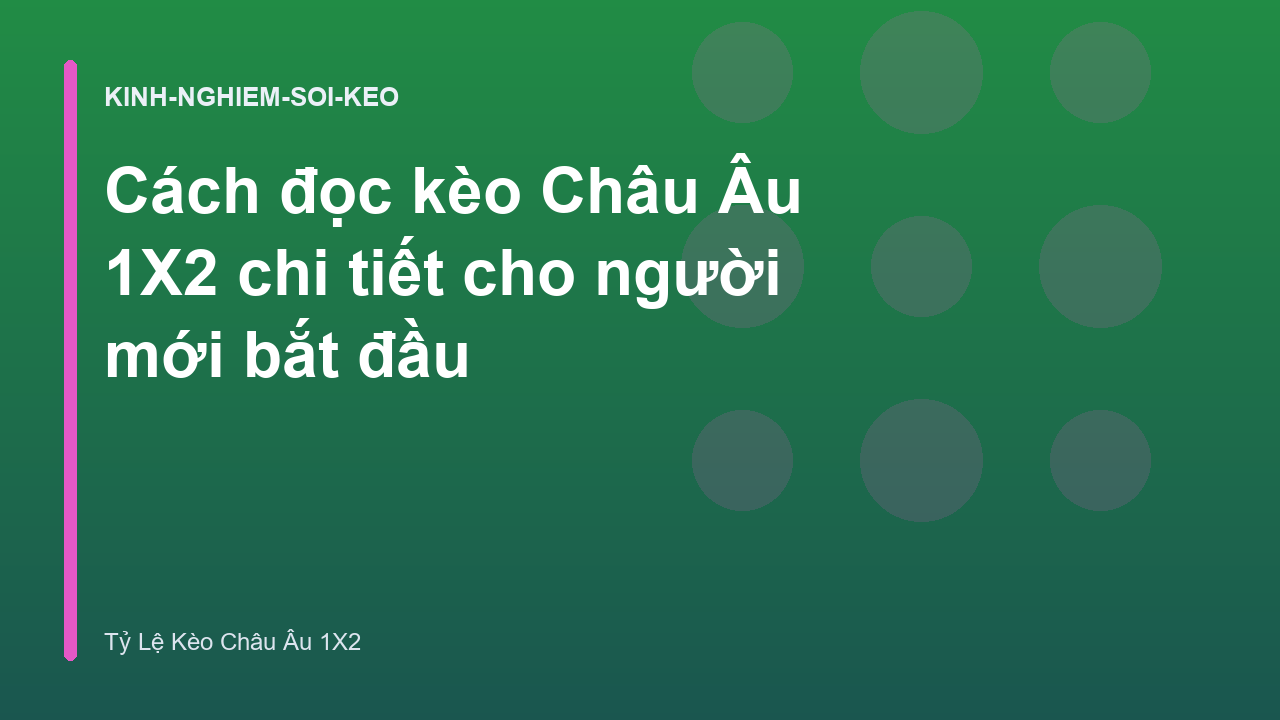 Cách đọc kèo Châu Âu 1X2 chi tiết cho người mới bắt đầu