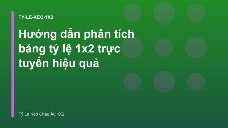 Hướng dẫn phân tích bảng tỷ lệ 1x2 trực tuyến hiệu quả