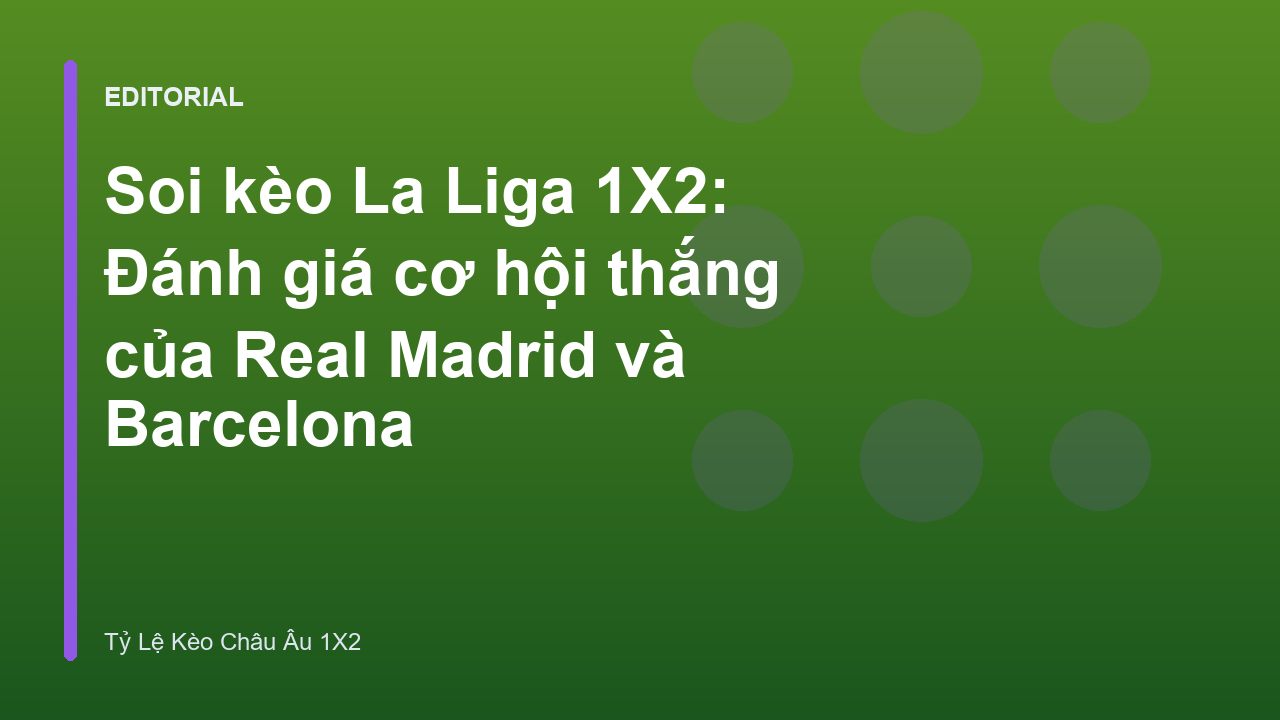 Phân tích kèo La Liga 1X2 giữa Real Madrid và Barcelona