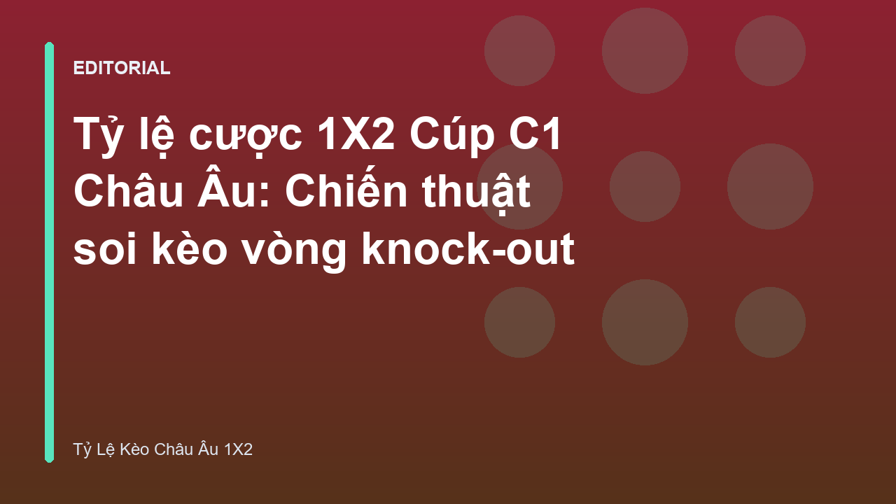 Phân tích tỷ lệ kèo 1X2 Cúp C1 Châu Âu